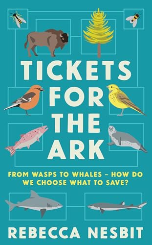 Tickets for the Ark: From wasps to whales – how do we choose what to save? von Profile Books